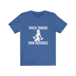 Load image into Gallery viewer, Thick Thighs Thin Patience T-Shirt
