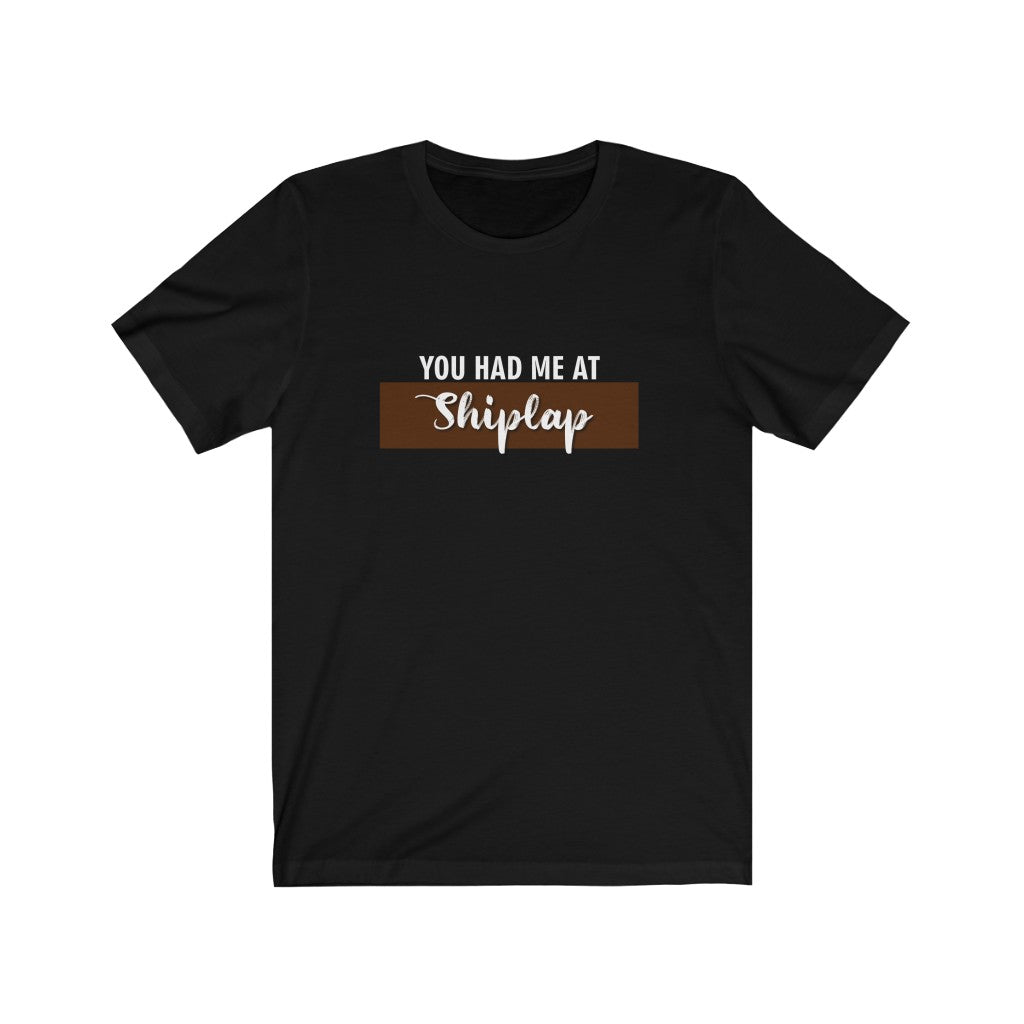 You Had Me At Shiplap T-Shirt