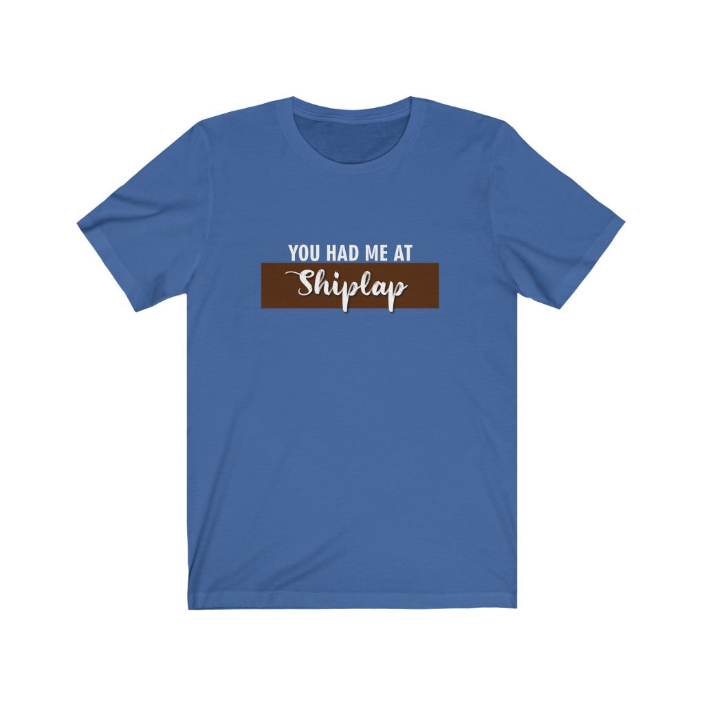 You Had Me At Shiplap T-Shirt