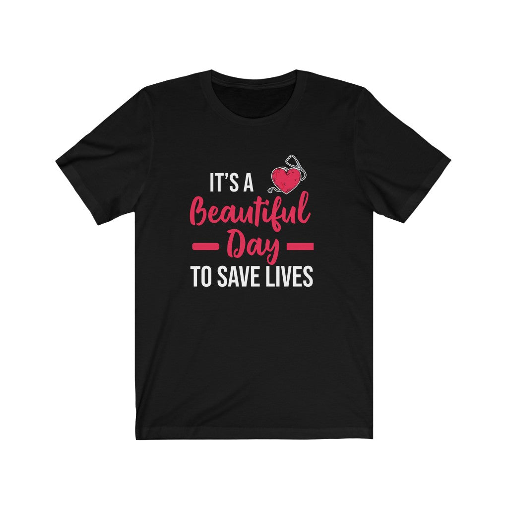 It's a Beautiful Day to Save Lives T-Shirt