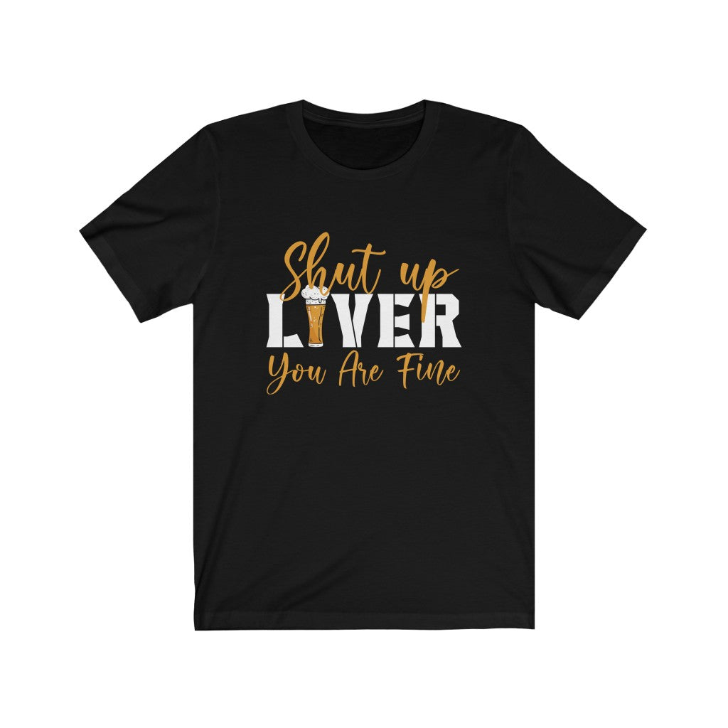 Shut Up Liver T-Shirt