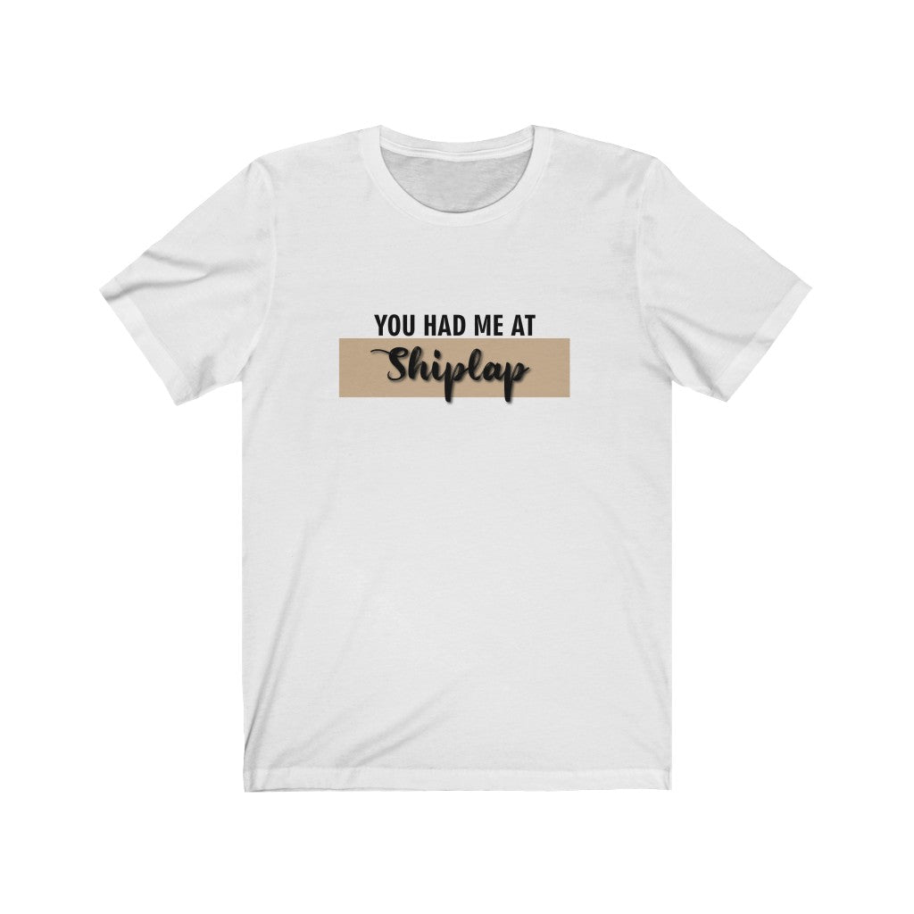 You Had Me At Shiplap T-Shirt