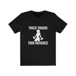 Load image into Gallery viewer, Thick Thighs Thin Patience T-Shirt

