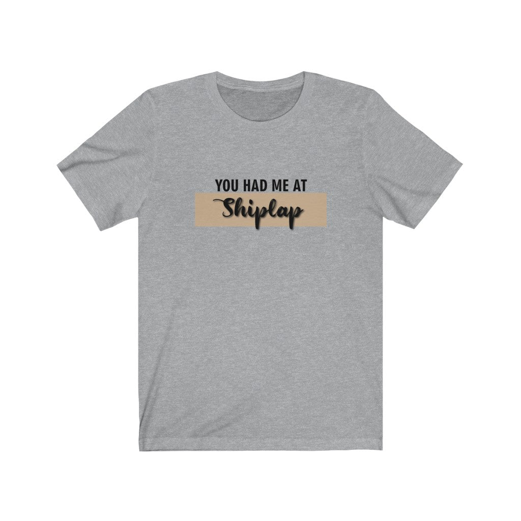 You Had Me At Shiplap T-Shirt